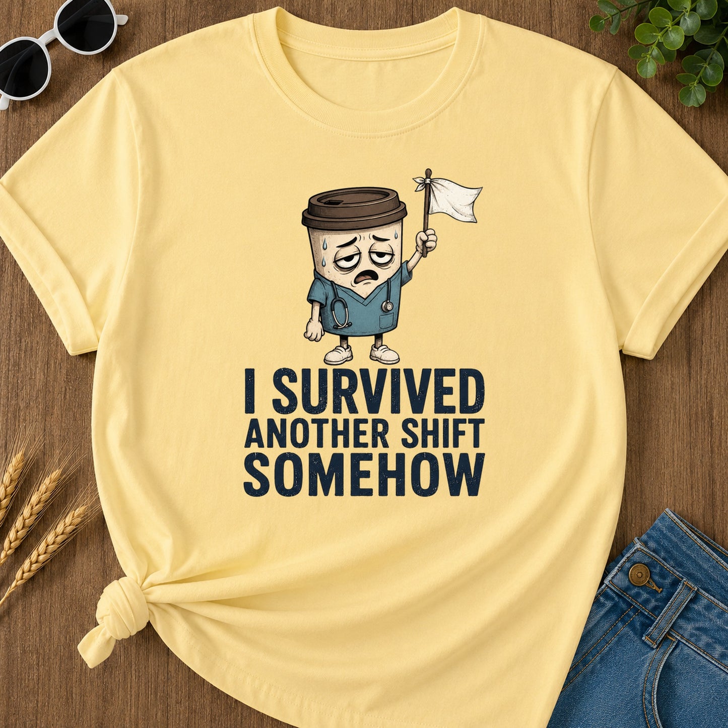 Survived Another Shift Somehow T-Shirt - Butter