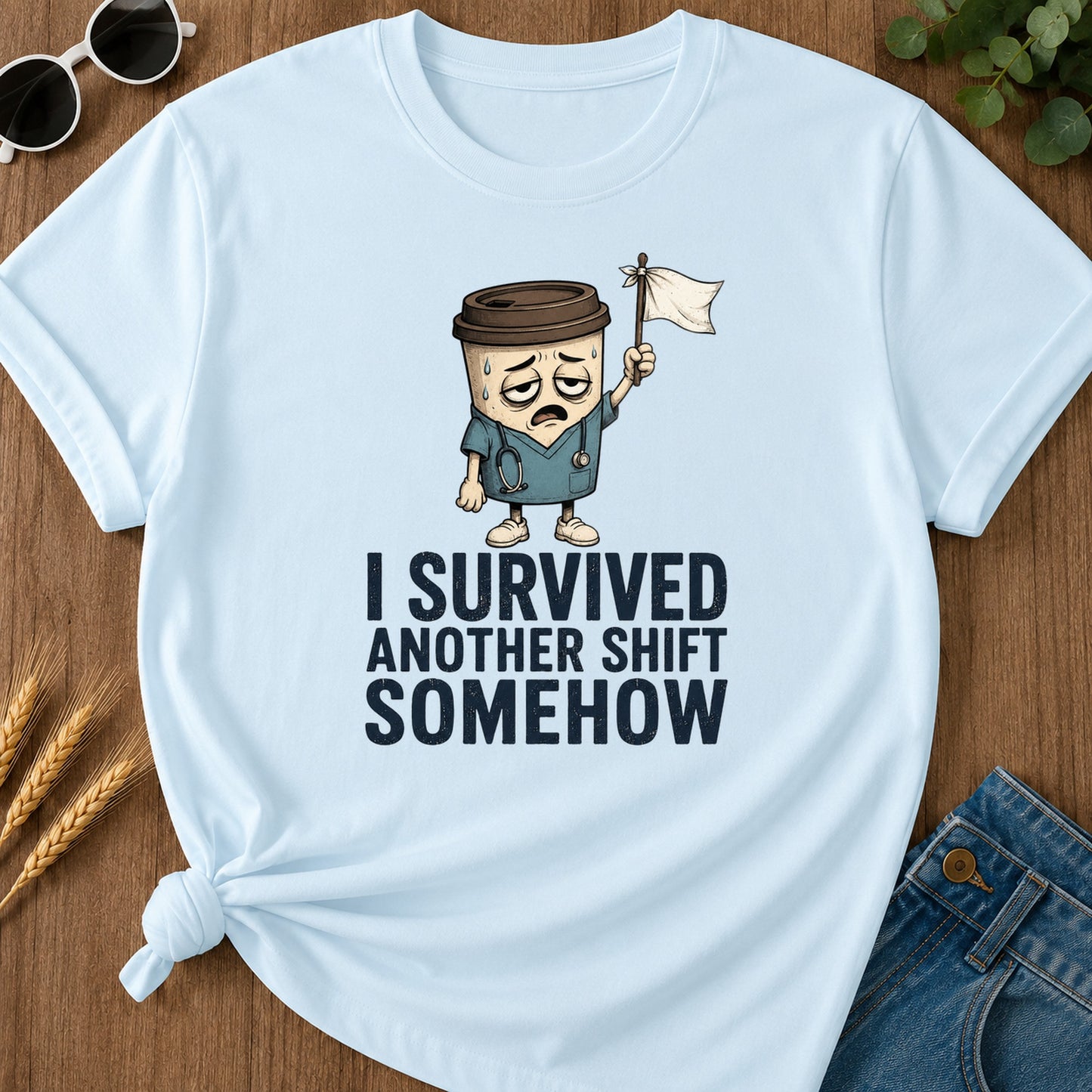 Survived Another Shift Somehow T-Shirt - Chambray