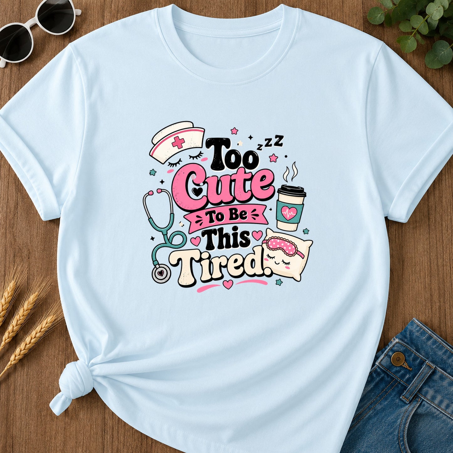 Too Cute To Be This Tired T-Shirt - Chambray