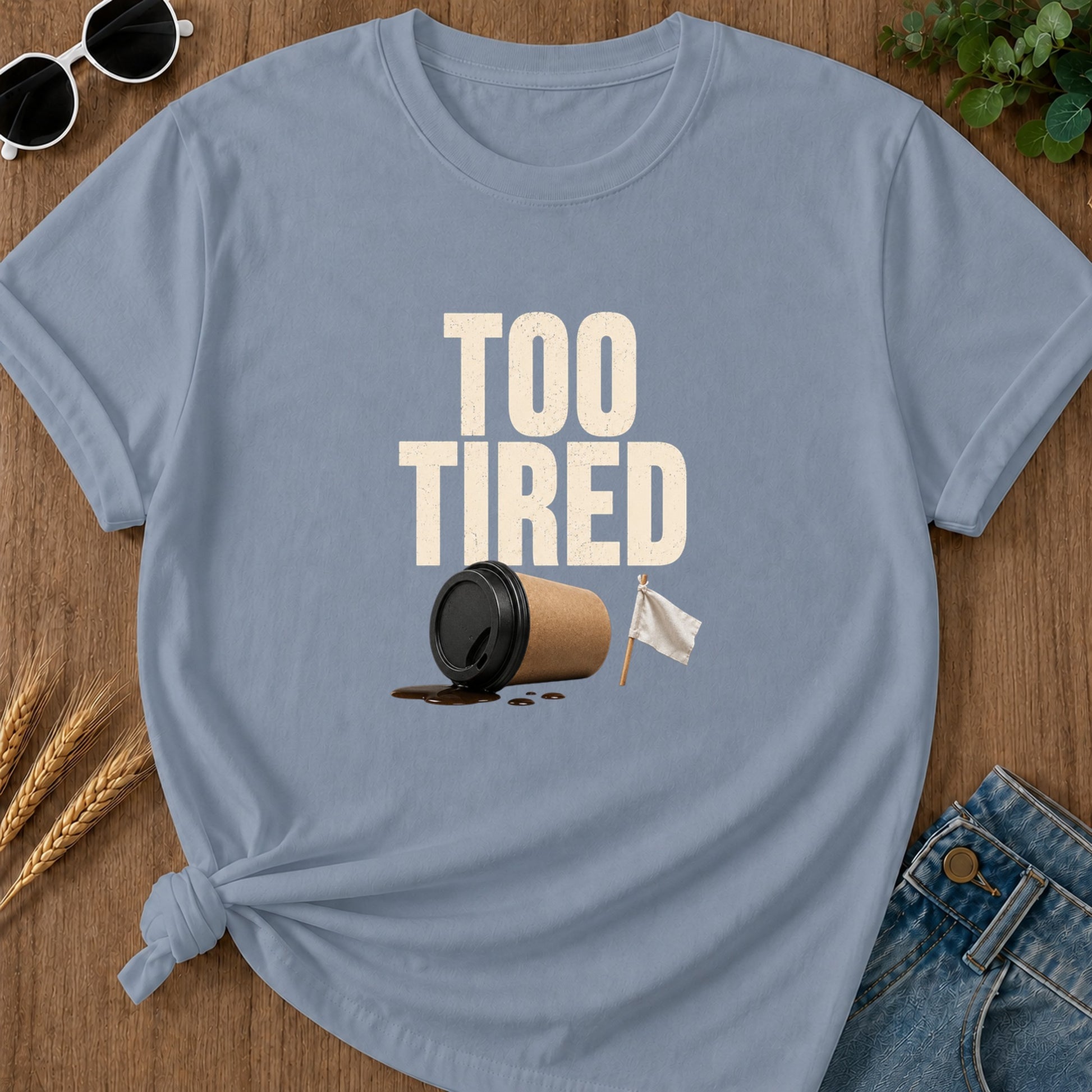 Too Tired T-Shirt - Blue Jean