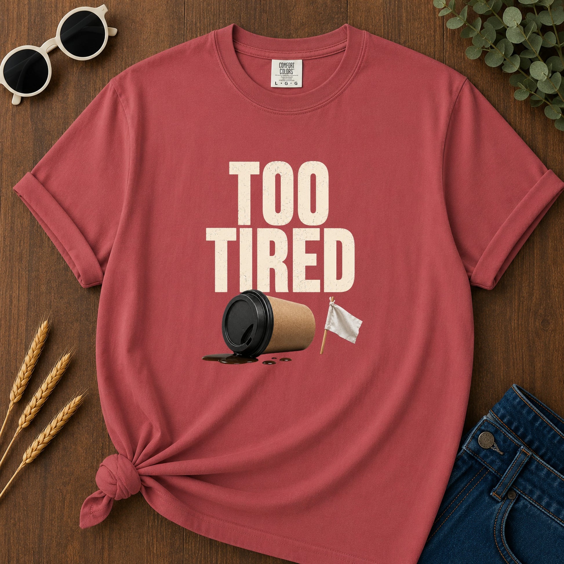 Too Tired T-Shirt - Crimson