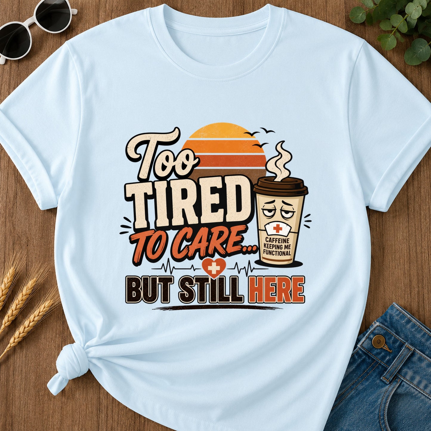 Too Tired To Care T-Shirt - Chambray