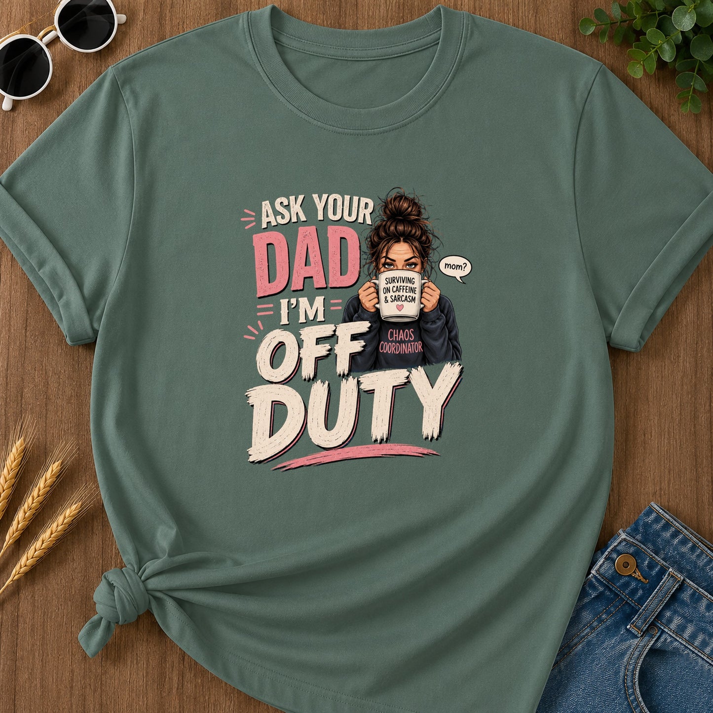 Ur Isk Mom Surviving On Caffeine Im And Sarcasm Chaos T-Shirt - Blue Spruce