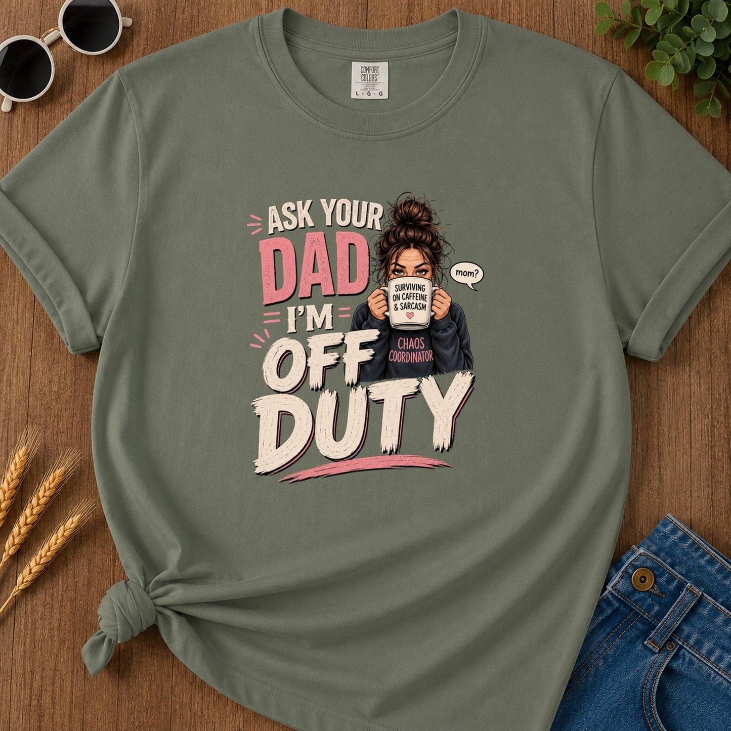 Ur Isk Mom Surviving On Caffeine Im And Sarcasm Chaos T-Shirt - Moss