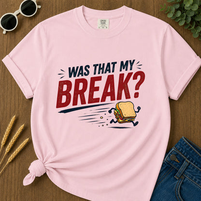 Was That My Break T-Shirt - Blossom
