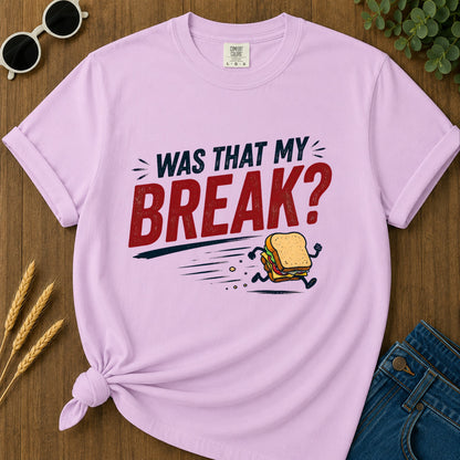 Was That My Break T-Shirt - Orchid