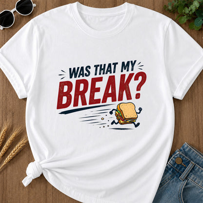 Was That My Break T-Shirt - White