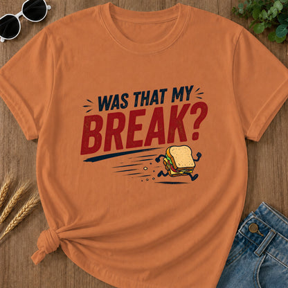 Was That My Break T-Shirt - Yam
